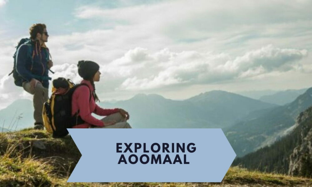 Exploring Aoomaal